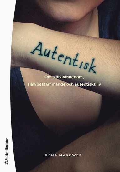Autentisk : om sjlvknnedom, sjlvbestmmande och autentiskt liv (hftad)