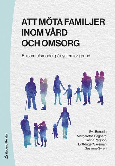 Att mta familjer inom vrd och omsorg : en samtalsmodell p systemisk grund (inbunden)