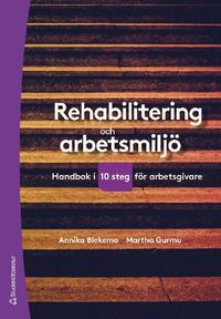 Rehabilitering och arbetsmiljö : handbok i tio steg för arbetsgivare (häftad)