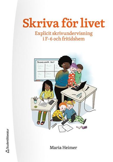 Skriva fr livet : explicit skrivundervisning i F-6 och fritidshem (inbunden)