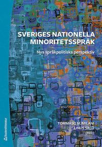 Sveriges nationella minoritetsspråk : nya språkpolitiska perspektiv (häftad)