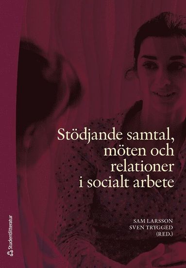 Stödjande samtal, möten och relationer i socialt arbete (inbunden)