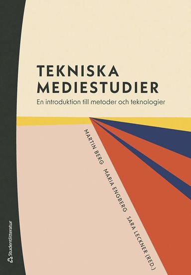 Tekniska mediestudier : en introduktion till metoder och teknologier (inbunden)