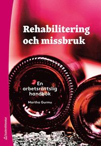 Rehabilitering och missbruk : en arbetsrättslig handbok (häftad)