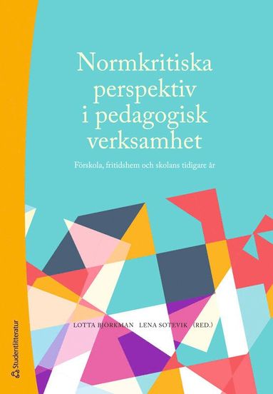 Normkritiska perspektiv i pedagogisk verksamhet : frskola, fritidshem och skolans tidigare r (inbunden)