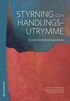Styrning och handlingsutrymme - En bok om frndringsarbete