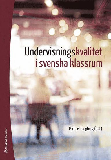 Undervisningskvalitet i svenska klassrum (inbunden)
