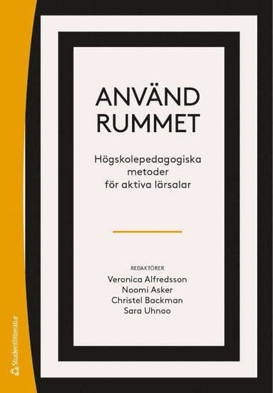 Anvnd rummet : hgskolepedagogiska metoder fr aktiva lrosalar (inbunden)