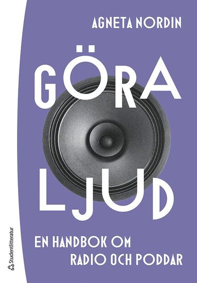 Gra ljud : en handbok om radio och poddar (pocket)