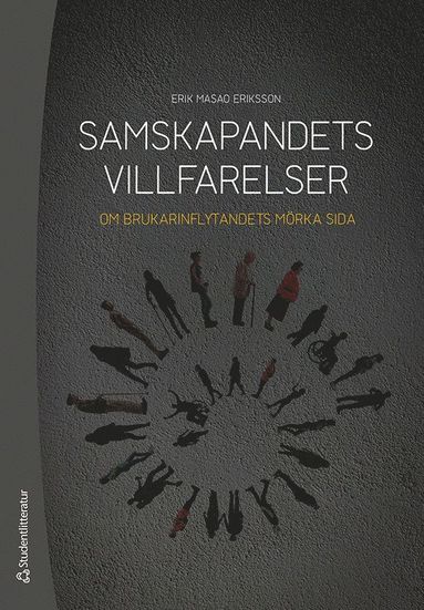 Samskapandets villfarelser : om brukarinflytandets m�rka sida (h�ftad)