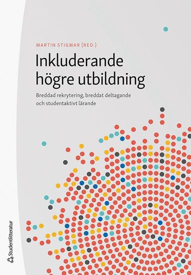 Inkluderande hgre utbildning : breddad rekrytering, breddat deltagande och studentaktivt lrande (hftad)