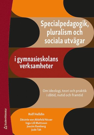 Specialpedagogik, pluralism och sociala utv�gar i gymnasieskolans verksamheter - Om ideologi, teori och praktik i d�tid, nutid och framtid (kartonnage)