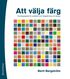 Att v�lja f�rg : kunskapsguide f�r praktiker inom f�rgs�ttning och design