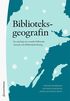 Biblioteksgeografin : en antologi om biblioteksv�sende och biblioteksforskning