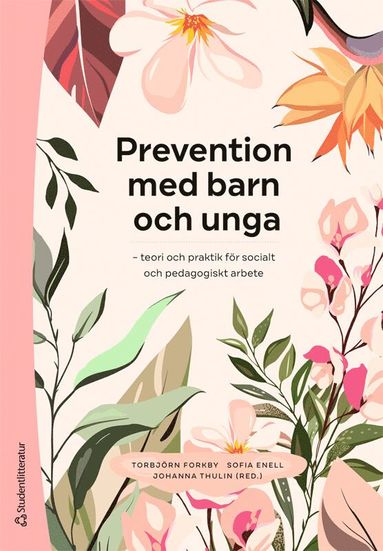 Prevention med barn och unga : teori och praktik fr socialt och pedagogiskt arbete (inbunden)