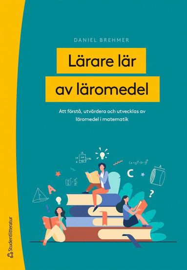 Lrare lr av lromedel - Att frst, utvrdera och utvecklas av lromedel i matematik (hftad)
