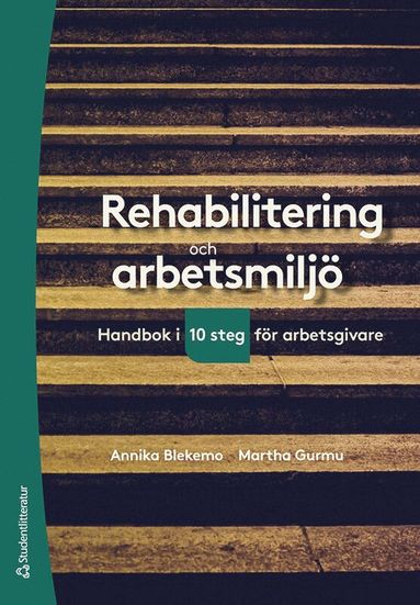 Rehabilitering och arbetsmilj : handbok i tio steg fr arbetsgivare (inbunden)