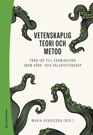 Vetenskaplig teori och metod : frn id till examination inom vrd- och hlsovetenskap (hftad)