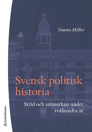 Svensk politisk historia : strid och samverkan under tvhundra r (hftad)