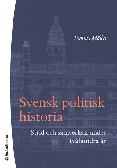 Svensk politisk historia : strid och samverkan under tv�hundra �r (inbunden)