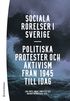Sociala rrelser i Sverige : politiska protester och aktivism frn 1945 till i dag
