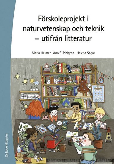 F�rskoleprojekt i naturvetenskap och teknik : utifr�n litteratur (h�ftad)