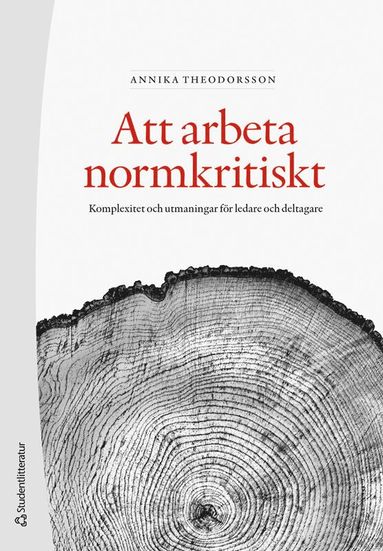 Att arbeta normkritiskt : komplexitet och utmaningar fr ledare och deltagare (hftad)
