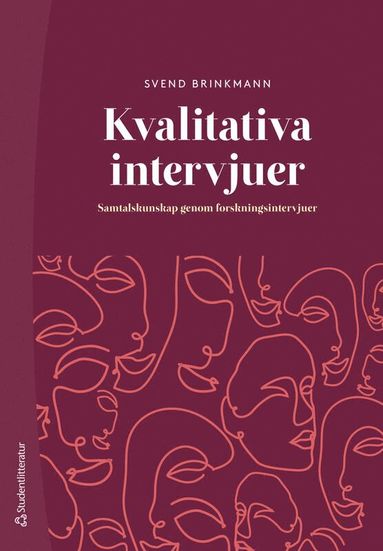 Kvalitativa intervjuer : samtalskunskap genom forskningsintervjuer (hftad)
