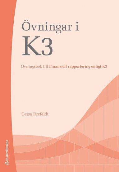 �vningar i K3 - �vningsbok till Finansiell rapportering enligt K3 (h�ftad)