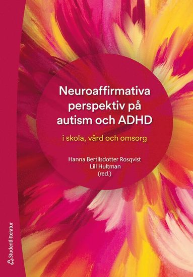 Neuroaffirmativa perspektiv p� autism och ADHD - i skola, v�rd och omsorg (h�ftad)