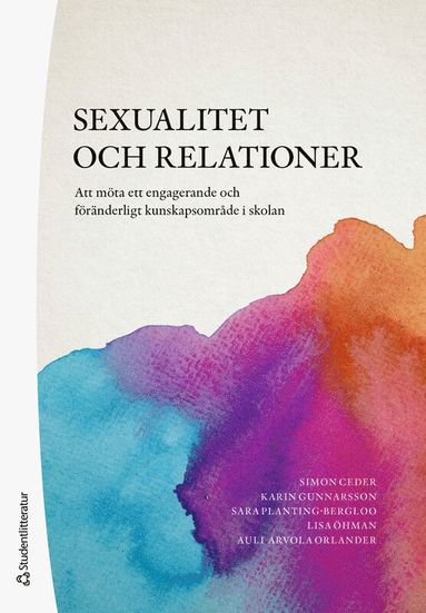 Sexualitet och relationer : att mta ett engagerande och frnderligt kunskapsomrde i skolan (pocket)