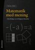 Matematik med mening : fr�n f�rdiga svar till djupare f�rst�else