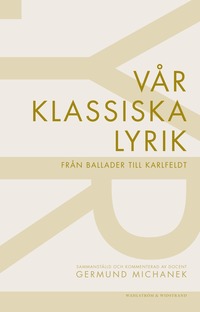 Vr klassiska lyrik : frn ballader till Karlfeldt (hftad)