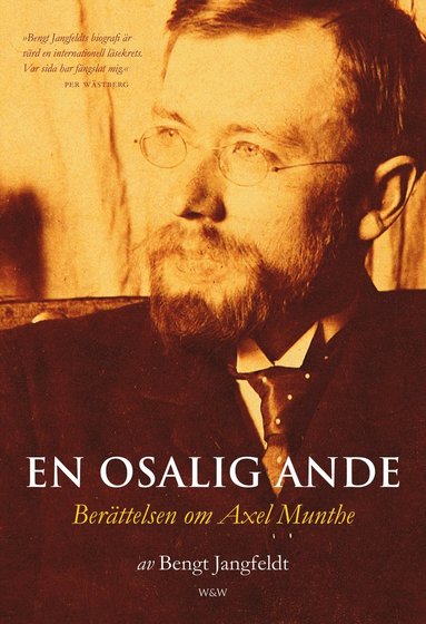 En osalig ande : berttelsen om Axel Munthe (inbunden)