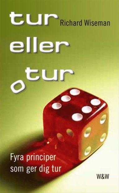Tur eller otur : Fyra principer som ger dig tur (häftad)