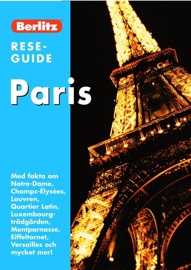 Paris : med fakta om Notre-Dame, Champs-Élysées, Louvren, Quartier Latin, Luxembourgträdgården, Montparnasse, Eiffeltornet, Versailles och mycket mer! (inbunden)