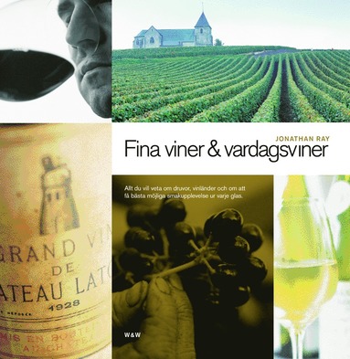Fina viner och vardagsviner : allt du vill veta om druvor, vinlnder och om att f bsta mjliga smakupplevelse ur varje glas (inbunden)