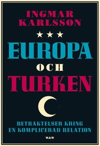 Europa och turken : Betraktelser kring en komplicerad relation (e-bok)