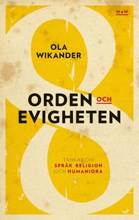 Orden och evigheten : tankar om  språk, religion och humaniora (e-bok)