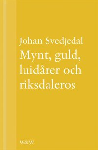 Mynt, guld, luidrer och riksdaleros: Pengarna och Birger Sjbergs Kvartetten... (e-bok)