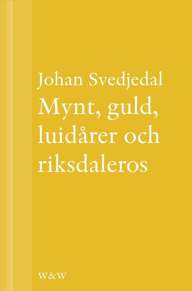 Mynt, guld, luidrer och riksdaleros: Pengarna och Birger Sjbergs Kvartetten... (inbunden)