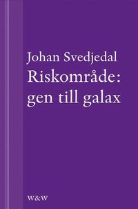 Riskomrde: gen till galax: Om synen p teknik i svensk sknlitteratur under efterkrigstiden (e-bok)