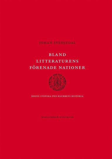 Bland litteraturens frenade nationer : Kring svenska PEN-klubbens historia (inbunden)