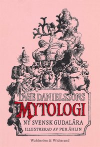 Tage Danielssons Mytologi : ny svensk gudalra (e-bok)