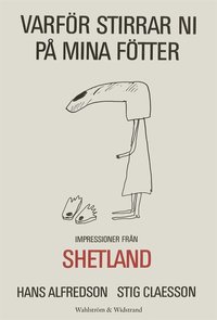 Varför stirrar ni på mina fötter : impressioner från Shetland (e-bok)