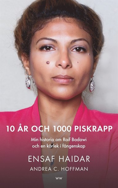 10 r och 1000 piskrapp : min historia om Raif Badawi och en krlek i fngenskap (inbunden)