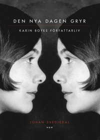 Den nya dagen gryr : Karin Boyes författarliv. (e-bok)