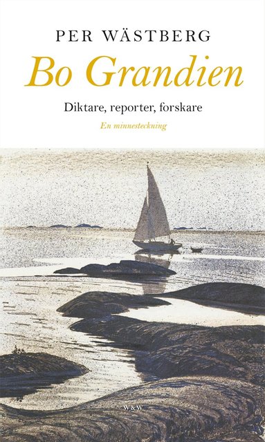 Bo Grandien : diktare, reporter, forskare (inbunden)