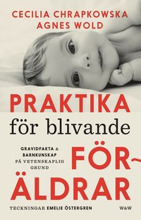Praktika för blivande föräldrar : gravidfakta och barnkunskap på vetenskaplig grund som bok, ljudbok eller e-bok.