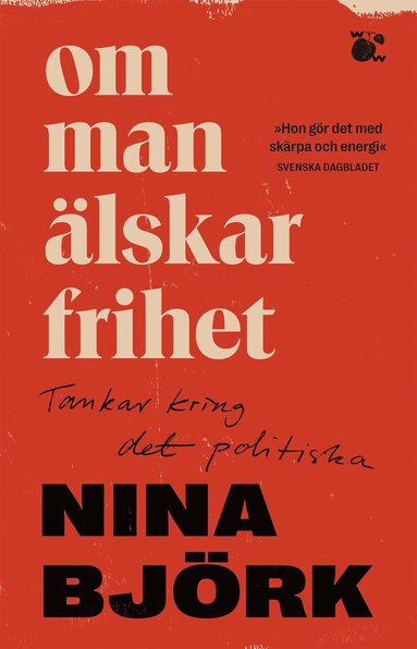 Om man lskar frihet : tankar kring det politiska (pocket)